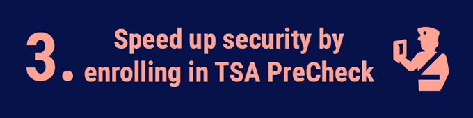 Speed up security by enrolling in TSA PreCheck